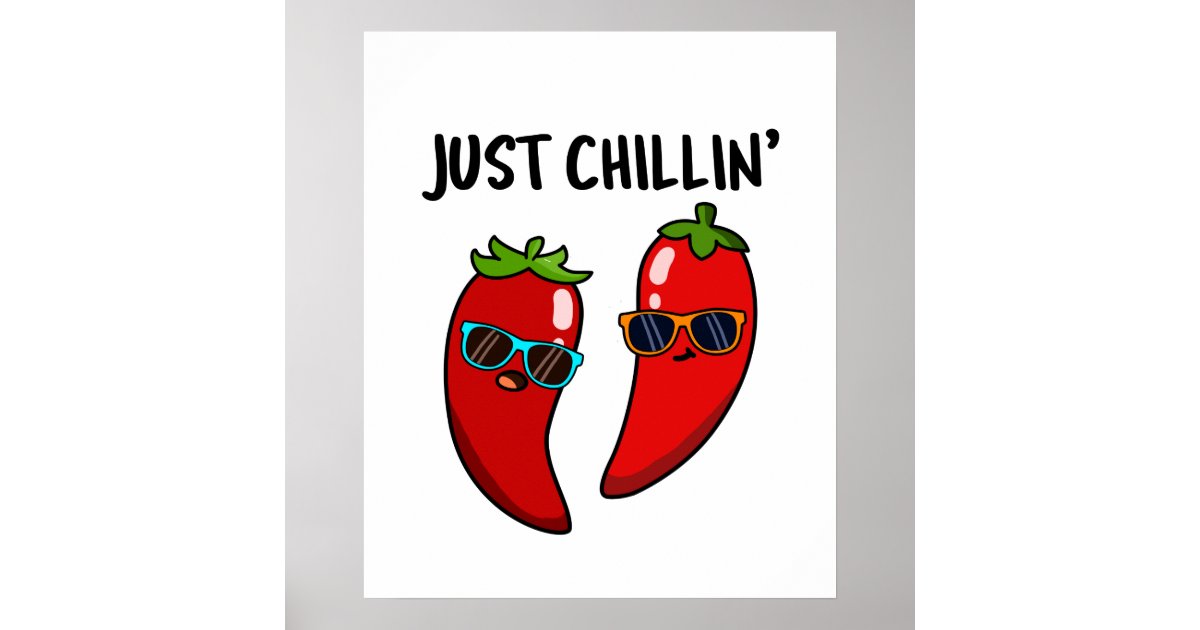 Just Chillin Funny Red Hot Chili Peppers Pun Poster Zazzle