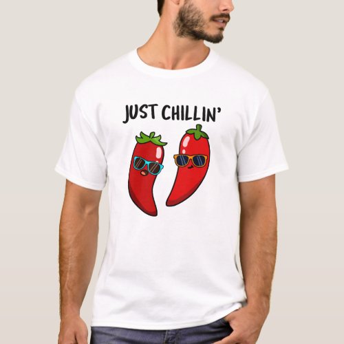 Just Chillin Funny Red Hot Chili Peppers Pun T_Shirt