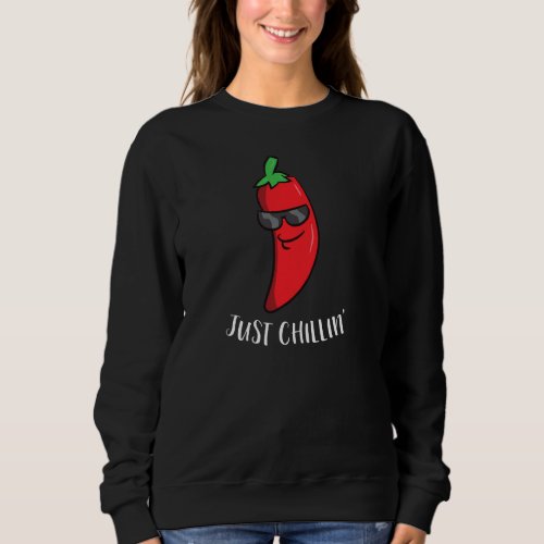 Just Chillin Love Chilis Cinco De Mayo Funny Chili Sweatshirt