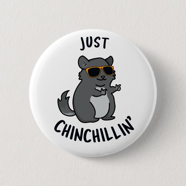 Just Chin-Chillin Funny Chinchilla Pun  Button (Front)