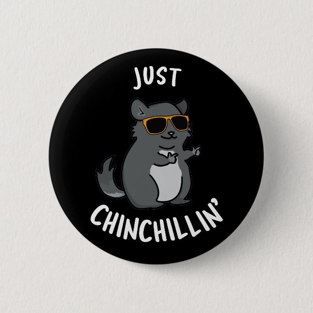 Just Chin-Chillin Funny Chinchilla Pun Dark BG Button (Front)
