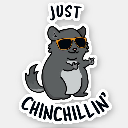 Just Chin_Chillin Funny Chinchilla Pun  Sticker