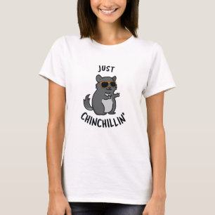 Just Chin-Chillin Funny Chinchilla Pun T-Shirt