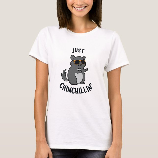 Just Chin-Chillin Funny Chinchilla Pun  T-Shirt (Front)