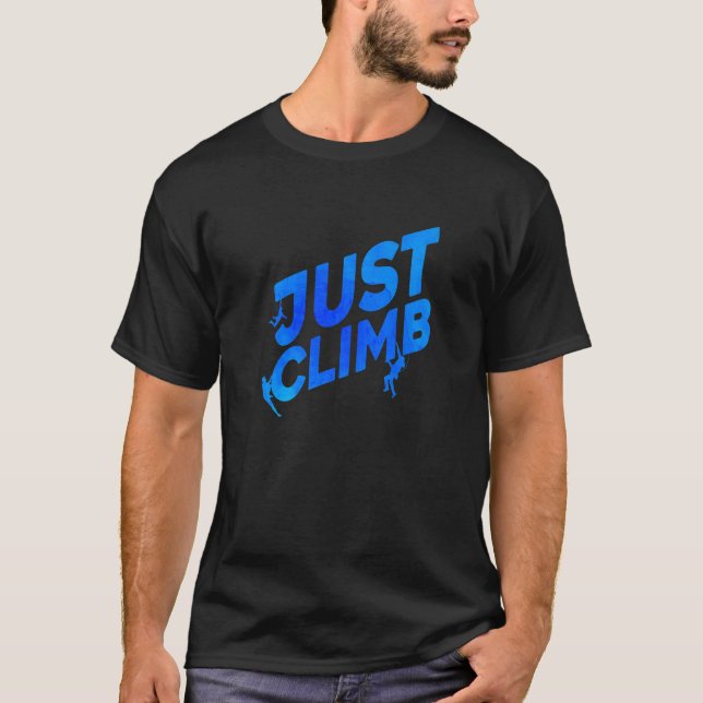 Just Climb Bouldering Rock Climber Rock Boulder Cl T-Shirt (Front)
