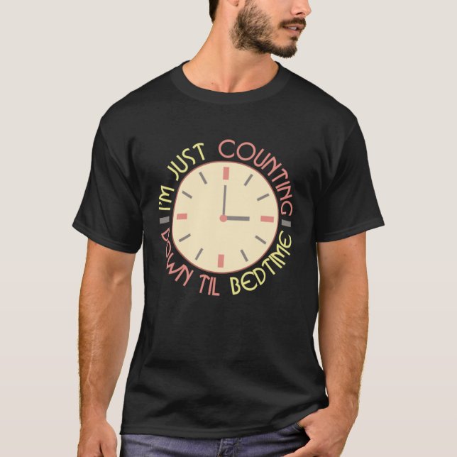 Just Counting Down Til Bedtime  Busy Mom Life Styl T-Shirt (Front)