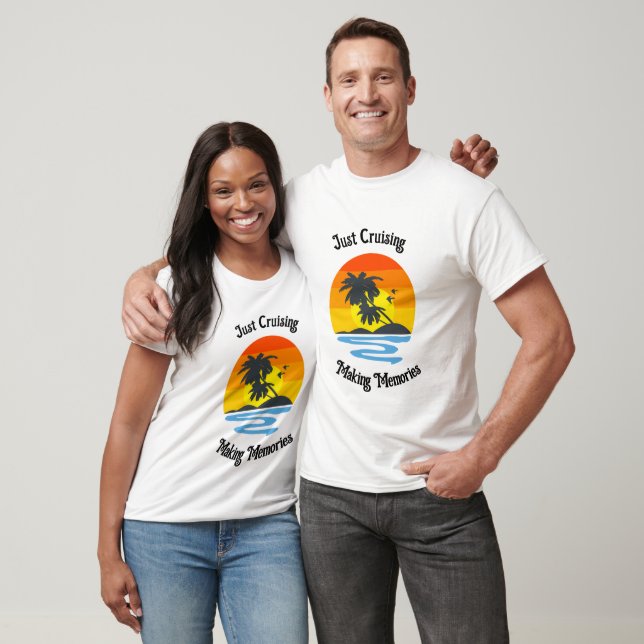 "Just Cruising Making Memories" Custom Cruise  T-Shirt (Unisex)