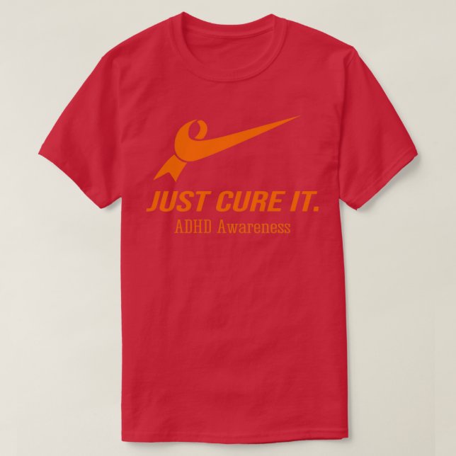 Just Cure It ADHD Awareness T-Shirt (Design Front)