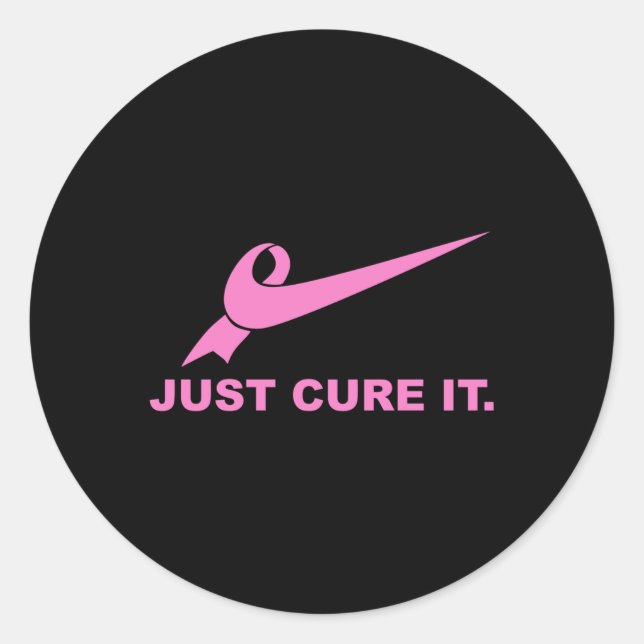 Just Cure It - Breast Cancer Awareness Fight For A Classic Round Sticker (Front)