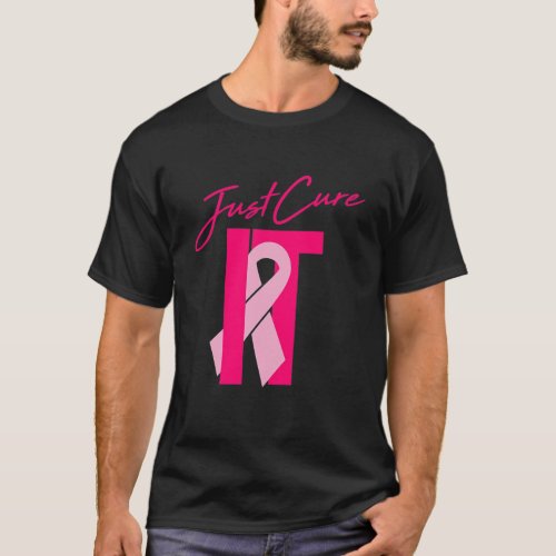 Just Cure it Breast Cancer Awareness T_Shirt