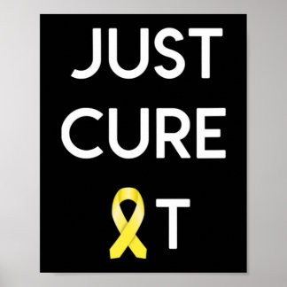 JUST CURE IT  Childhood Cancer Awareness  Poster