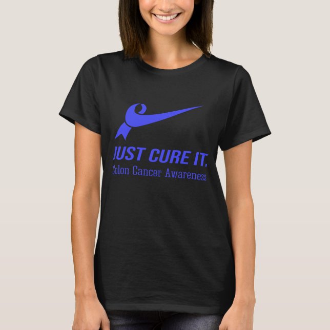 Just Cure It Colon Cancer Awareness T-Shirt (Front)