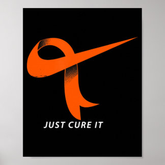 Just Cure It Orange Ribbon Leukemia Awareness  Poster