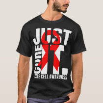 Just Cure It Sickle Cell Awareness Tshirt