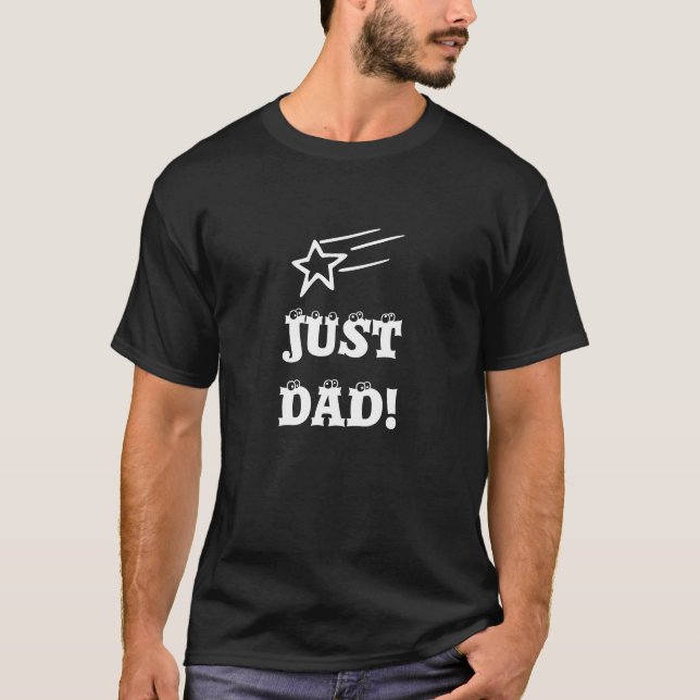Just Dad! Dark T-shirt (Front)