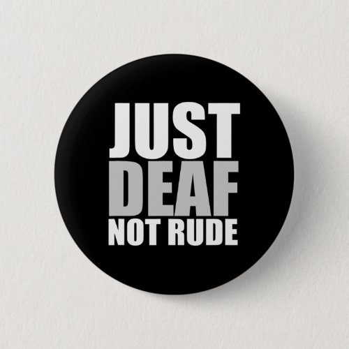 Just Deaf Not Rude Asl Deaf Awareness Hearing Aid  Button