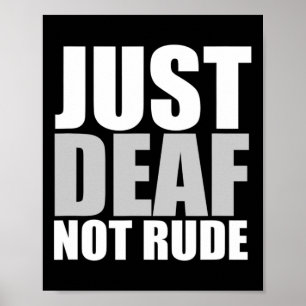 Just Deaf Not Rude Asl Deaf Awareness Hearing Aid  Poster