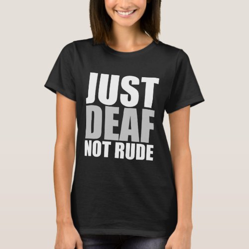 Just Deaf Not Rude Asl Deaf Awareness Hearing Aid  T_Shirt