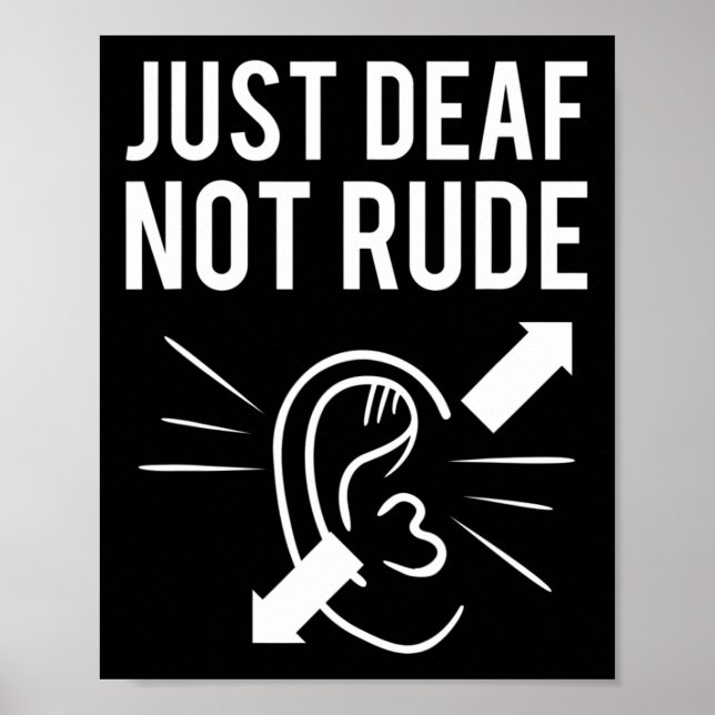 Just DEAF Not Rude Deaf Awareness Poster (Front)