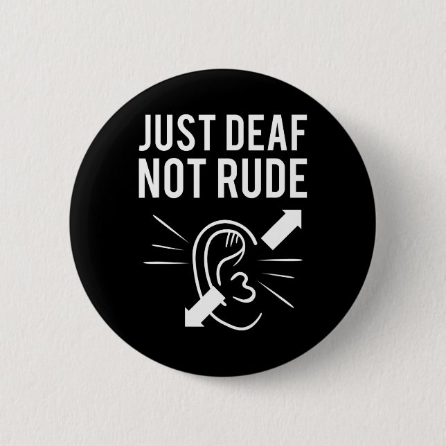 Just DEAF Not Rude Deafness Awareness ASL Awarenes Button (Front)