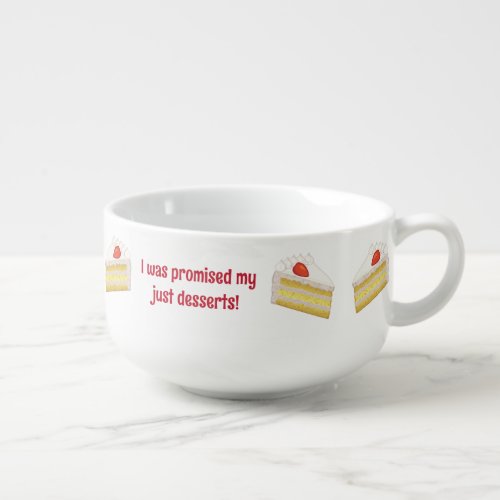 Just Desserts _ Piece of Sponge Cake _ Fun Slogan Soup Mug