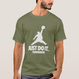 JUST DI IT TOMORROW T-Shirt