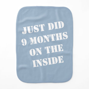 Just Did 9 Months on the Inside Blue Baby Burp Cloth
