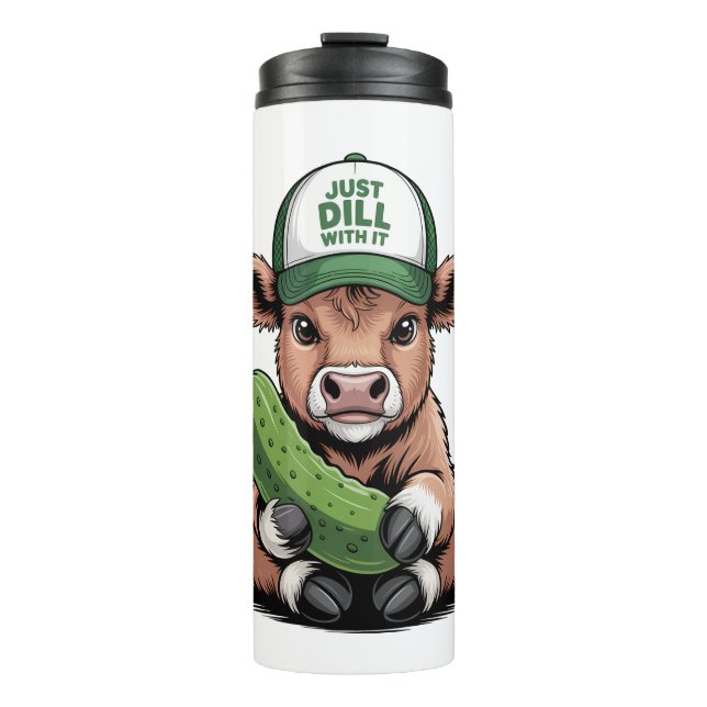 Just Dill with It Cow , Funny Pickle Thermal Tumbler (Front)