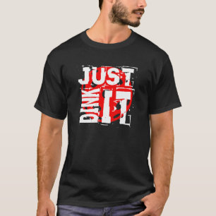 Just DINK It - Pickleball T-Shirt