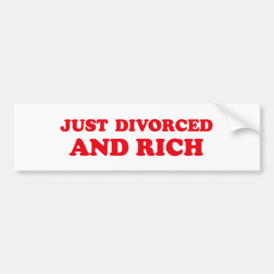 JUST DIVORCED AND RICH BUMPER STICKER