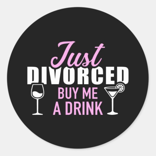 Just divorced buy me a drink classic round sticker