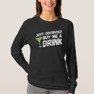 Just Divorced Buy Me A Drink Divorce Party Men Wom T-Shirt