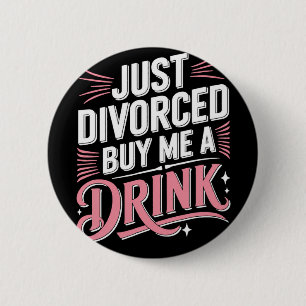 Just Divorced Buy Me a Drink Funny Divorce Party Button