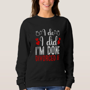 Just Divorced Divorce Party Celebration Men Women Sweatshirt