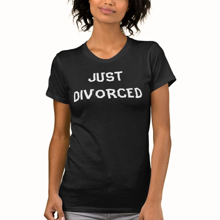 JUST DIVORCED   free & single t shirt