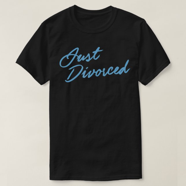 Just Divorced Funny Newly Recently Divorced Party  T-Shirt (Design Front)