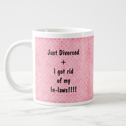 Just divorced Pink Giant Coffee Mug