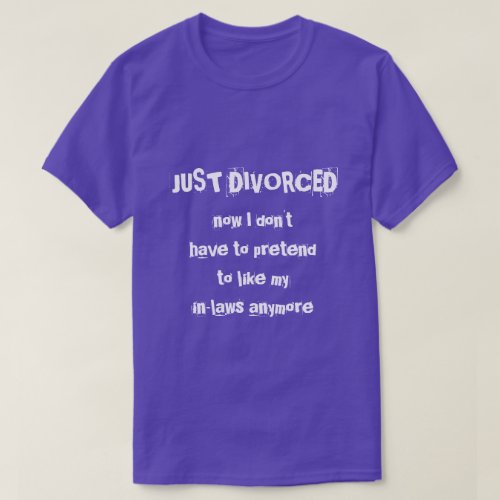 just divorced T_Shirt