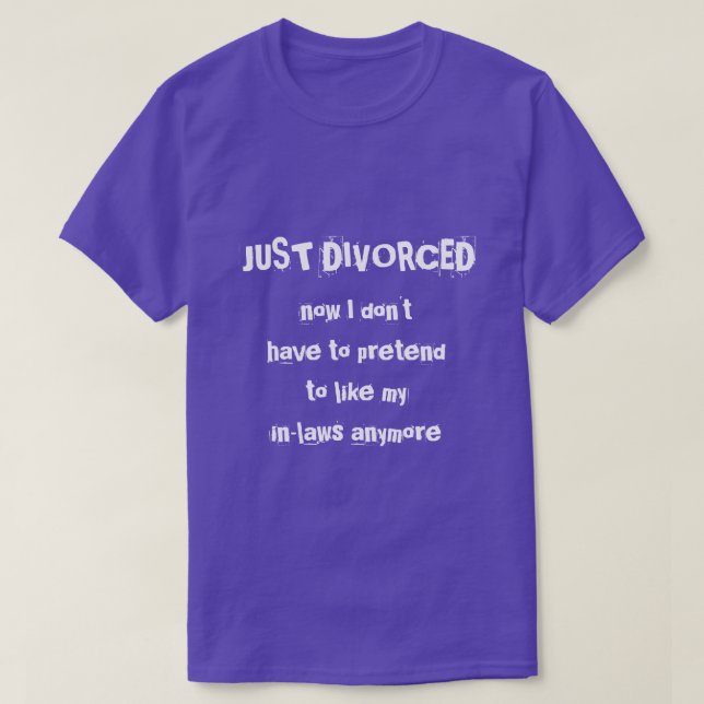 just divorced T-Shirt (Design Front)