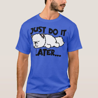 Just Do it Later 2 T-Shirt