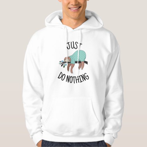 Just Do Nothing Sloth Hoodie