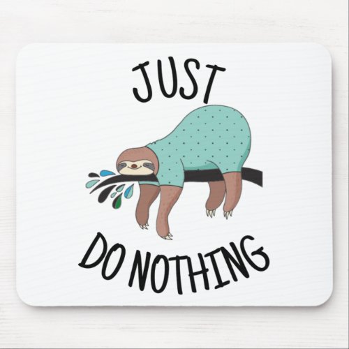 Just Do Nothing Sloth Mouse Pad