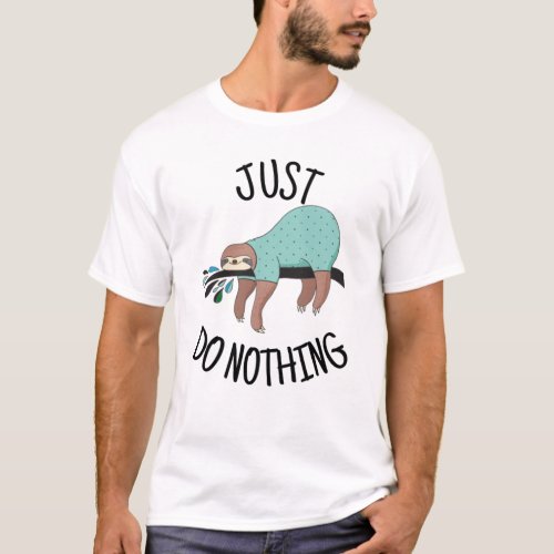 Just Do Nothing Sloth T_Shirt