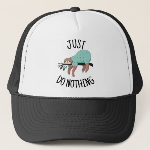 Just Do Nothing Sloth Trucker Hat