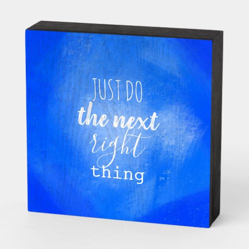 Just Do The Next Right Thing _ Blue Wooden Wooden Box Sign