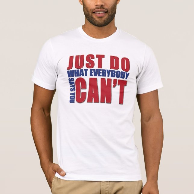 JUST DO WHAT EVERBODY SAYS YOU CAN'T RED/BLUE T-Shirt (Front)
