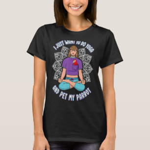 Just Do Yoga & Pet Parrots I Green-winged Macaw T-Shirt