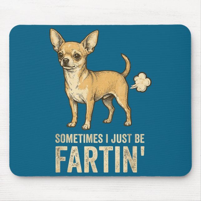 Just Dog Sometimes Chihuahua I Fart Farting Humor Mouse Pad (Front)