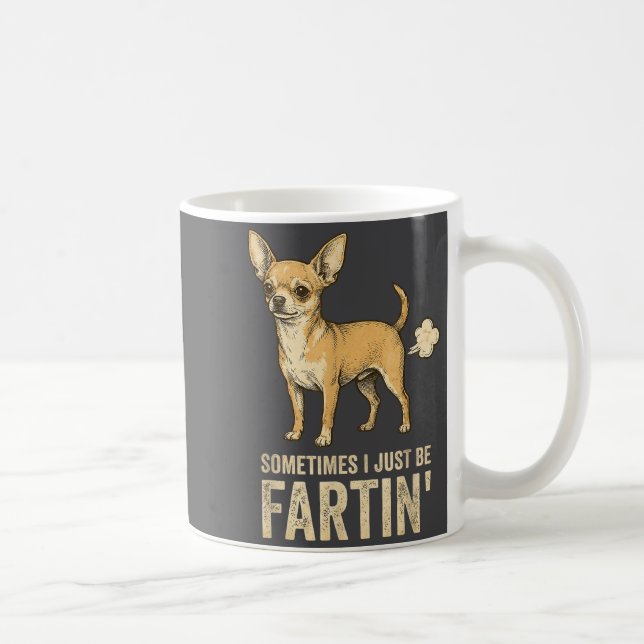 Just Dog Sometimes Chihuahua I Fart Farting Smile Coffee Mug (Right)