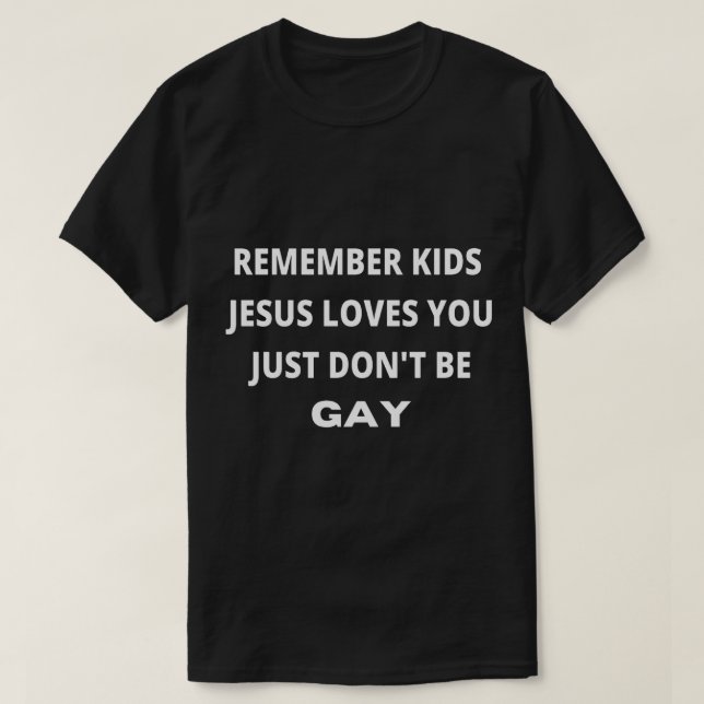 Just don_t be gay T-Shirt (Design Front)
